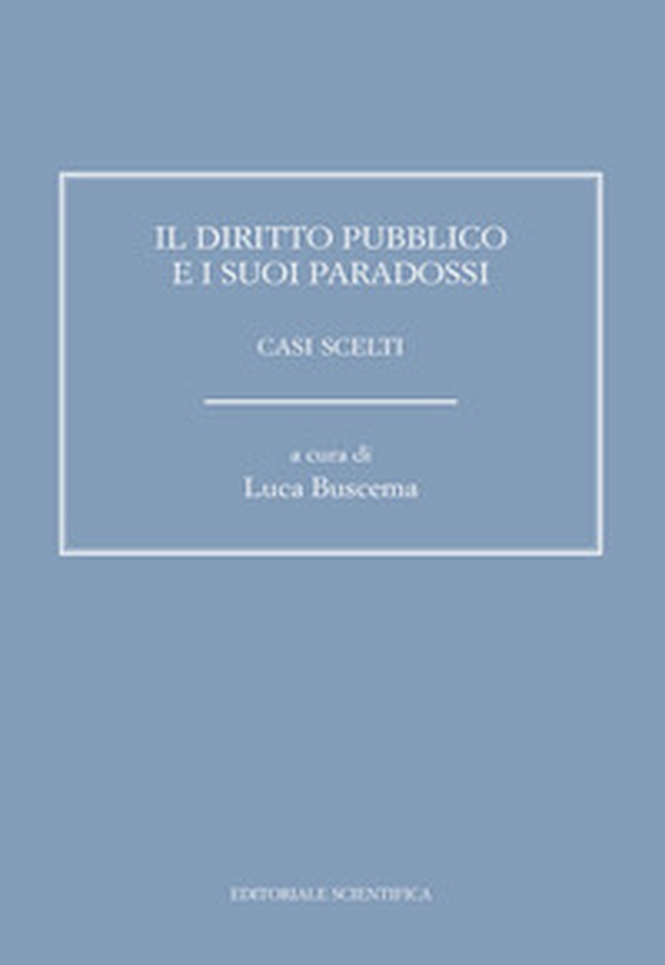 Il diritto pubblico e i suoi paradossi. Casi scelti - Librerie.coop Il diritto pubblico e i suoi paradossi. Casi scelti - Librerie.coop