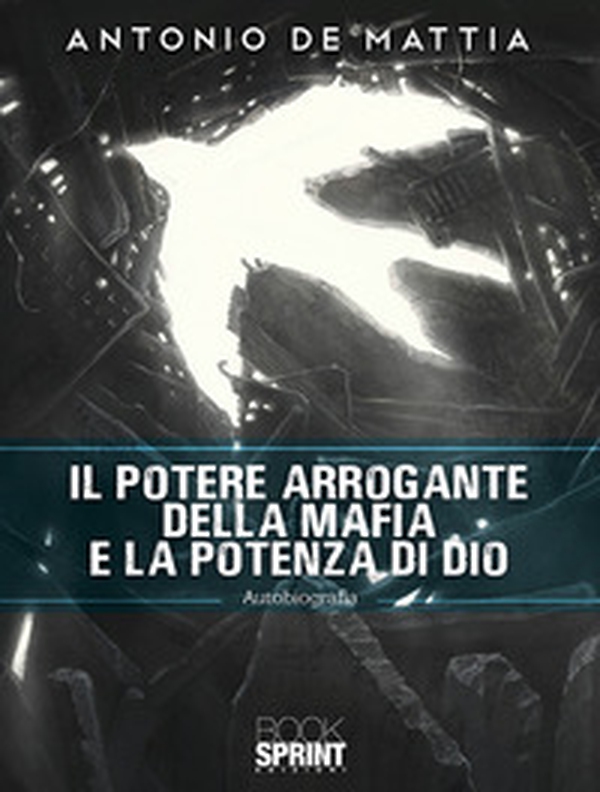 Il potere arrogante della mafia e la potenza di Dio - Librerie.coop Il potere arrogante della mafia e la potenza di Dio - Librerie.coop