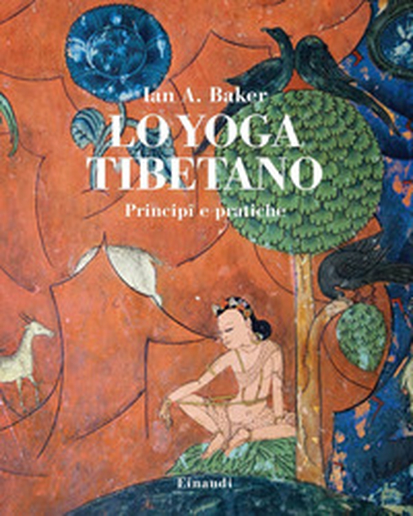 Lo yoga tibetano. Principi e pratiche - Librerie.coop Lo yoga tibetano. Principi e pratiche - Librerie.coop
