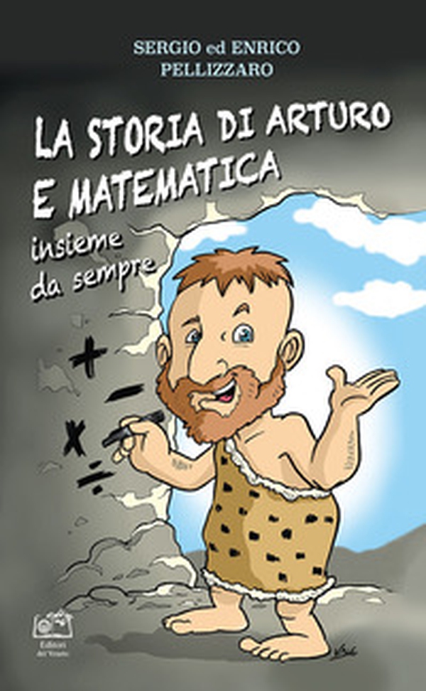 La storia di Arturo e matematica. Insieme da sempre - Librerie.coop La storia di Arturo e matematica. Insieme da sempre - Librerie.coop