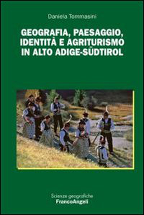 Geografia, paesaggio, identità e agriturismo in Alto Adige-Südtirol - Librerie.coop Geografia, paesaggio, identità e agriturismo in Alto Adige-Südtirol - Librerie.coop