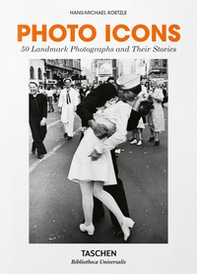Photo icons. 50 landmark photographs and their stories - Librerie.coop