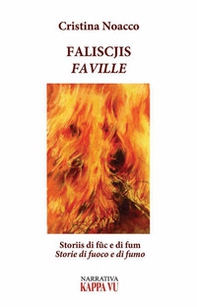 Faliscjis. Faville Storiis di fûc e di fum. Storie di fuoco e di fumo - Librerie.coop