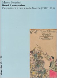 Nenni il sovversivo. L'esperienza a Jesi e nelle Marche (1912-1915) - Librerie.coop