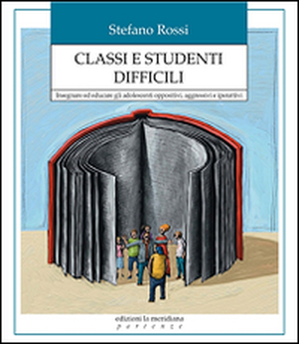 Classi e studenti difficili. Insegnare ed educare gli adolescenti oppositivi, aggressivi e iperattivi - Librerie.coop Classi e studenti difficili. Insegnare ed educare gli adolescenti oppositivi, aggressivi e iperattivi - Librerie.coop