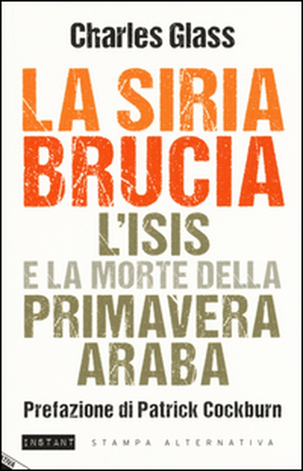 La Siria brucia. L'Isis e la morte della primavera araba - Librerie.coop La Siria brucia. L'Isis e la morte della primavera araba - Librerie.coop