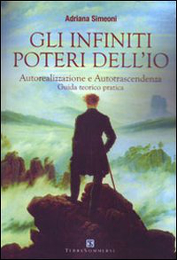 Gli infiniti poteri dell'io. Autorealizzazione e autotrascendenza. Guida teorico pratica - Librerie.coop Gli infiniti poteri dell'io. Autorealizzazione e autotrascendenza. Guida teorico pratica - Librerie.coop