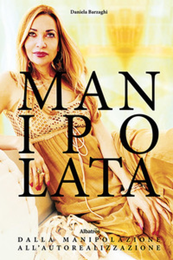 Manipolata. Dalla manipolazione all'autorealizzazione - Librerie.coop Manipolata. Dalla manipolazione all'autorealizzazione - Librerie.coop