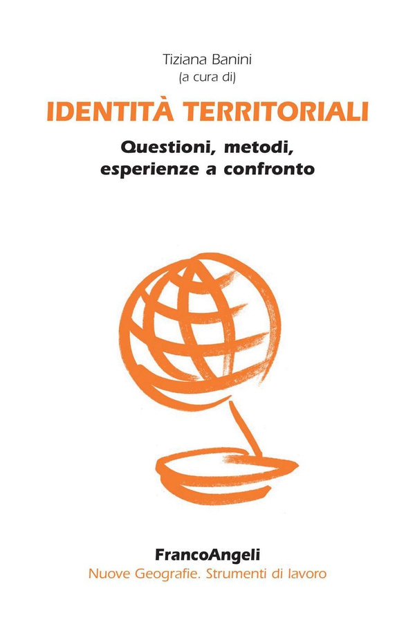 Identità territoriali. Questioni, metodi, esperienze a confronto - Librerie.coop Identità territoriali. Questioni, metodi, esperienze a confronto - Librerie.coop