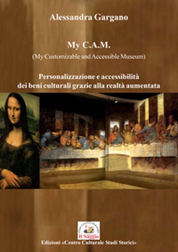 My C.A.M. (My Customizable and Accessible Museum). Personalizzazione e accessibilità dei beni culturali grazie alla realtà aumentata - Librerie.coop My C.A.M. (My Customizable and Accessible Museum). Personalizzazione e accessibilità dei beni culturali grazie alla realtà aumentata - Librerie.coop