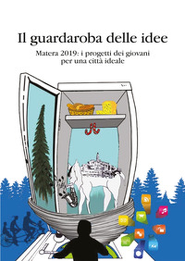 Il guardaroba delle idee. Matera 2019 i progetti dei giovani per una città ideale - Librerie.coop Il guardaroba delle idee. Matera 2019 i progetti dei giovani per una città ideale - Librerie.coop
