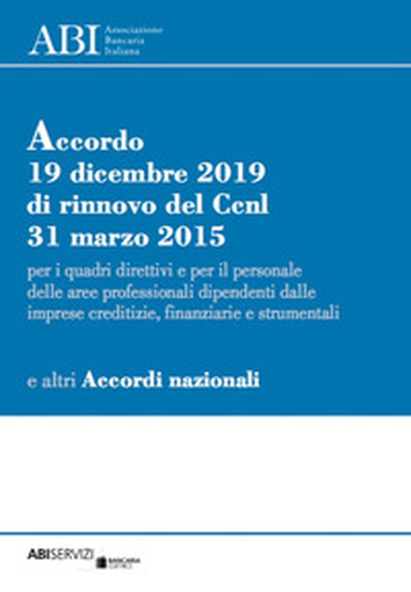 Accordo 19 dicembre 2019 di rinnovo del Ccnl 31 marzo 2015 per i quadri direttivi e per il personale delle aree professionali dipendenti dalle imprese creditizie, finanziarie e strumentali e altri Accordi Nazionali - Librerie.coop Accordo 19 dicembre 2019 di rinnovo del Ccnl 31 marzo 2015 per i quadri direttivi e per il personale delle aree professionali dipendenti dalle imprese creditizie, finanziarie e strumentali e altri Accordi Nazionali - Librerie.coop