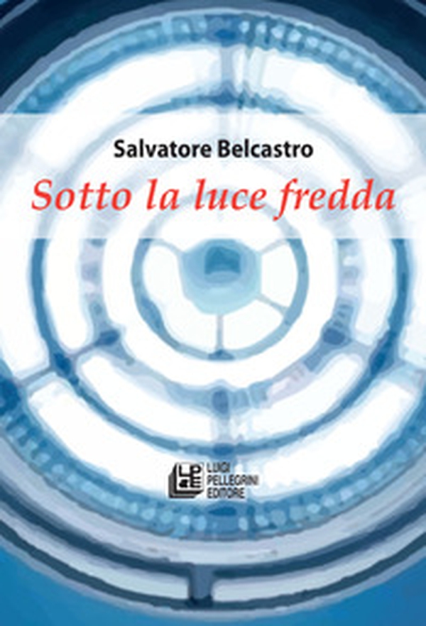 Sotto la luce fredda - Librerie.coop Sotto la luce fredda - Librerie.coop