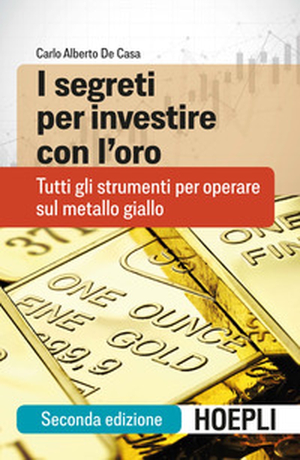 I segreti per investire con l'oro. Tutti gli strumenti per operare sul metallo giallo - Librerie.coop I segreti per investire con l'oro. Tutti gli strumenti per operare sul metallo giallo - Librerie.coop