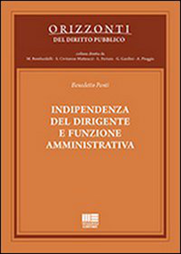 Indipendenza del dirigente e funzione amministrativa - Librerie.coop Indipendenza del dirigente e funzione amministrativa - Librerie.coop