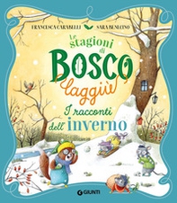 I racconti dell'inverno. Le stagioni di Bosco Laggiù - Librerie.coop