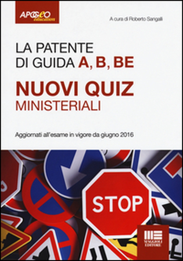 La patente di guida A, B, BE. Nuovi quiz ministeriali - Librerie.coop La patente di guida A, B, BE. Nuovi quiz ministeriali - Librerie.coop