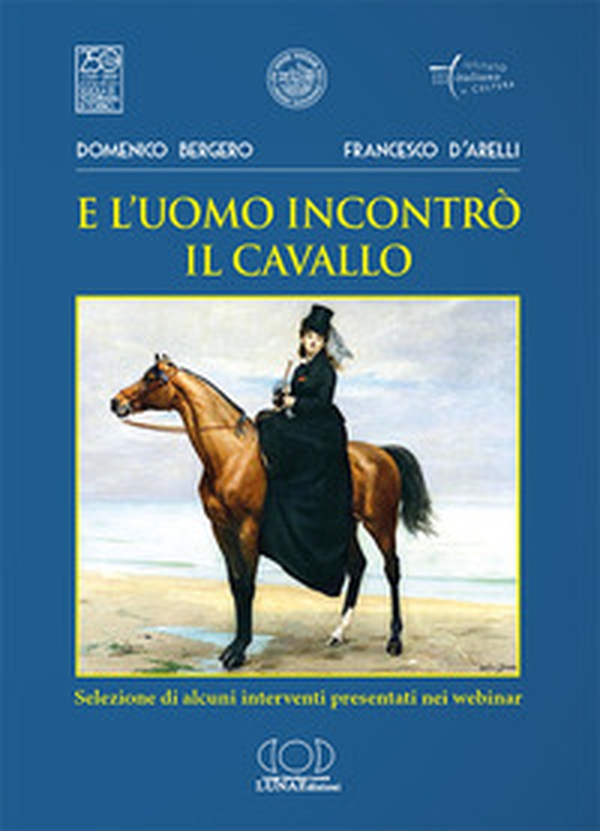 E l'uomo incontrò il cavallo. Selezione di alcuni interventi presentati nei webinar - Librerie.coop E l'uomo incontrò il cavallo. Selezione di alcuni interventi presentati nei webinar - Librerie.coop