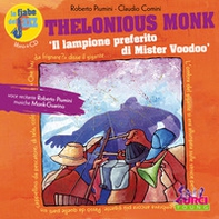 Thelonious Monk. Il lampione preferito di Mister Voodoo. Le fiabe del jazz - Librerie.coop