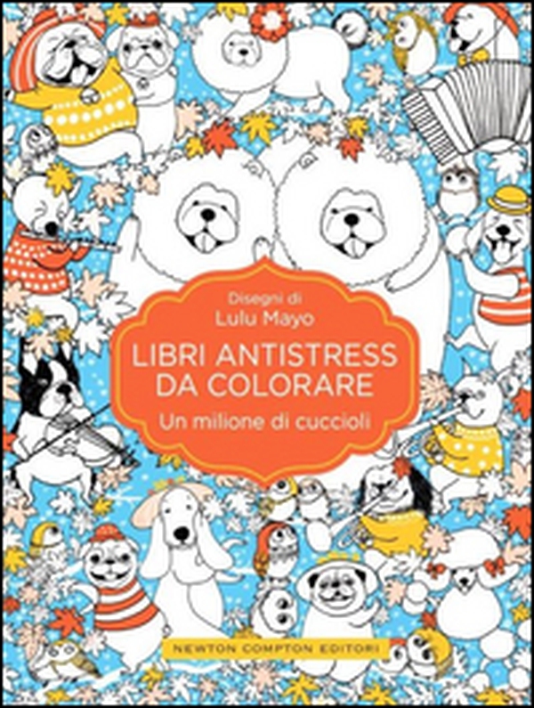 Un milione di cuccioli. Libri antistress da colorare - Librerie.coop Un milione di cuccioli. Libri antistress da colorare - Librerie.coop