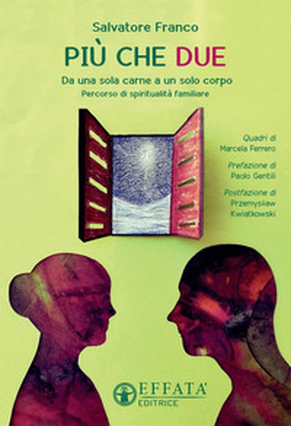 Più che due. Da una sola carne a un solo corpo. Percorso di spiritualità familiare - Librerie.coop Più che due. Da una sola carne a un solo corpo. Percorso di spiritualità familiare - Librerie.coop