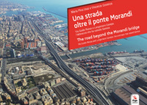 Una strada oltre il ponte Morandi-The road beyond the Morandi bridge - Librerie.coop Una strada oltre il ponte Morandi-The road beyond the Morandi bridge - Librerie.coop