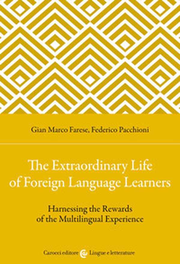 The extraordinary life of foreign language learners. Harnessing the rewards of the multilingual experience - Librerie.coop The extraordinary life of foreign language learners. Harnessing the rewards of the multilingual experience - Librerie.coop