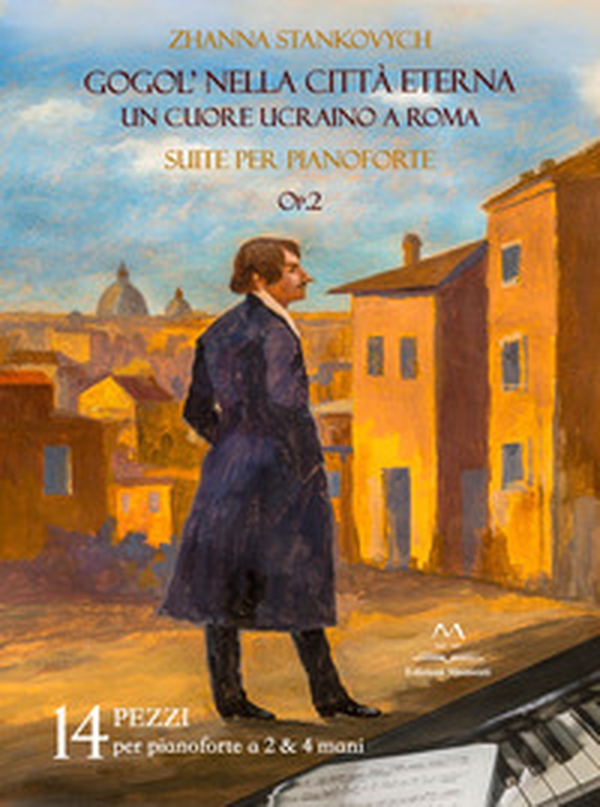 Gogol' nella città eterna. Un cuore ucraino a Roma. Suite per pianoforte op.2 - Librerie.coop Gogol' nella città eterna. Un cuore ucraino a Roma. Suite per pianoforte op.2 - Librerie.coop