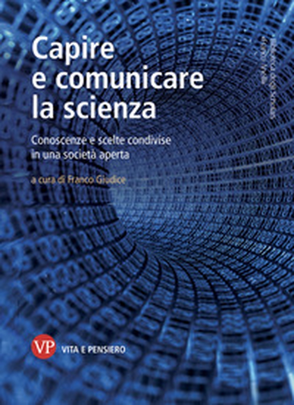 Capire e comunicare la scienza. Conoscenze e scelte condivise in una società aperta - Librerie.coop Capire e comunicare la scienza. Conoscenze e scelte condivise in una società aperta - Librerie.coop