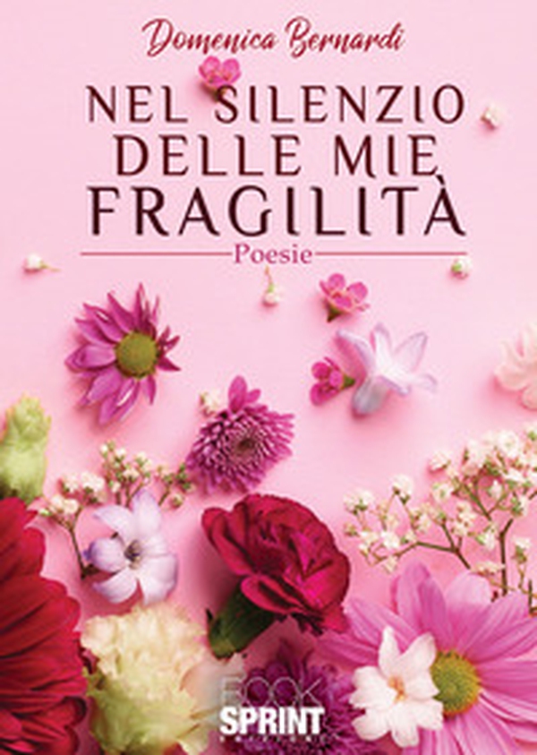 Nel silenzio delle mie fragilità - Librerie.coop Nel silenzio delle mie fragilità - Librerie.coop