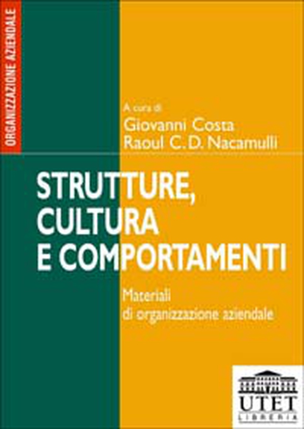 Strutture, cultura e comportamenti. Materiali di organizzazione aziendale - Librerie.coop Strutture, cultura e comportamenti. Materiali di organizzazione aziendale - Librerie.coop