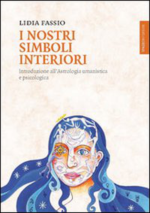 I nostri simboli interiori. Introduzione all'astrologia umanistica e psicologica - Librerie.coop I nostri simboli interiori. Introduzione all'astrologia umanistica e psicologica - Librerie.coop