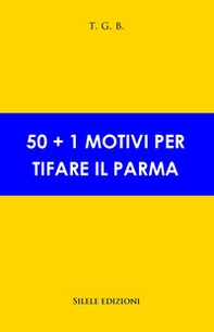 50+1 motivi per tifare il Parma - Librerie.coop