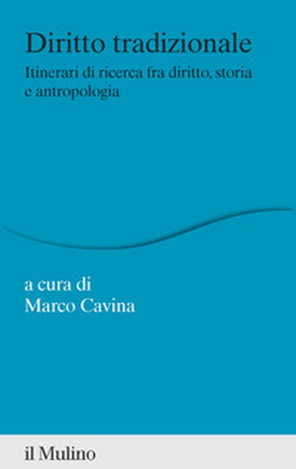 Diritto tradizionale. Itinerari di ricerca fra diritto, storia e antropologia - Librerie.coop Diritto tradizionale. Itinerari di ricerca fra diritto, storia e antropologia - Librerie.coop