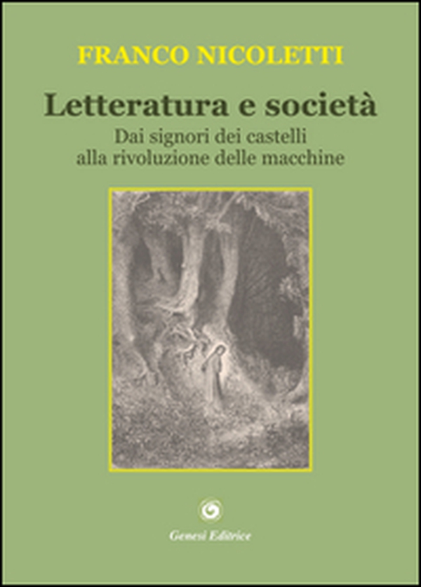 Letteratura e società. Dai signori dei castelli alla rivoluzione delle macchine - Librerie.coop Letteratura e società. Dai signori dei castelli alla rivoluzione delle macchine - Librerie.coop