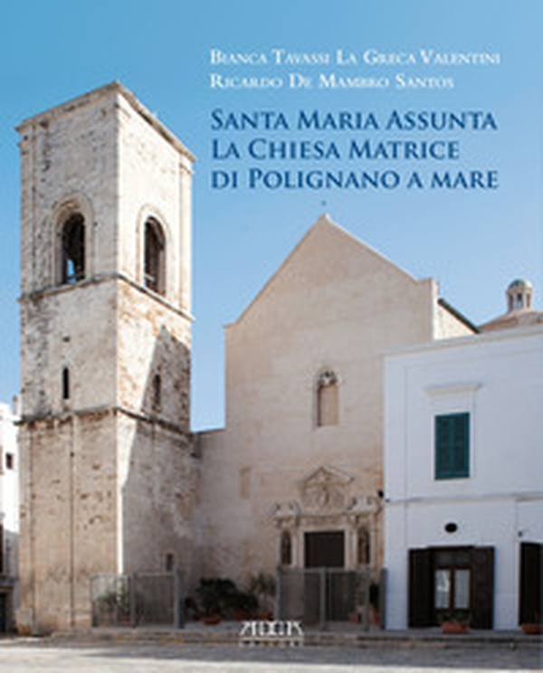 Santa Maria Assunta. La chiesa matrice di Polignano a Mare - Librerie.coop Santa Maria Assunta. La chiesa matrice di Polignano a Mare - Librerie.coop