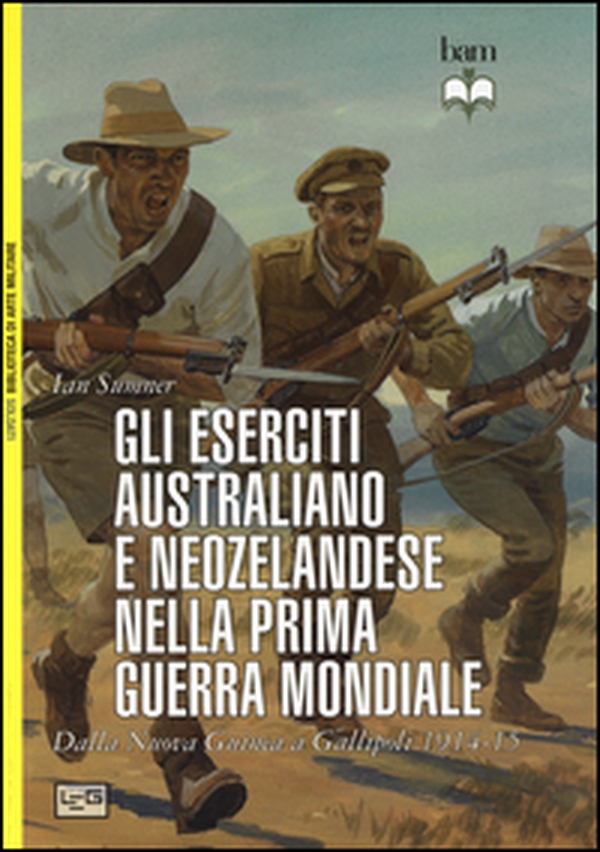 Gli eserciti australiano e neozelandese nella prima guerra mondiale. Dalla Nuova Guinea a Gallipoli 1914-15 - Librerie.coop Gli eserciti australiano e neozelandese nella prima guerra mondiale. Dalla Nuova Guinea a Gallipoli 1914-15 - Librerie.coop