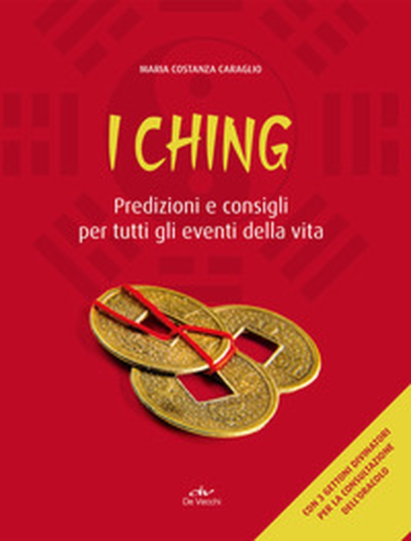 I Ching. Predizioni e consigli per tutti gli eventi della vita - Librerie.coop I Ching. Predizioni e consigli per tutti gli eventi della vita - Librerie.coop
