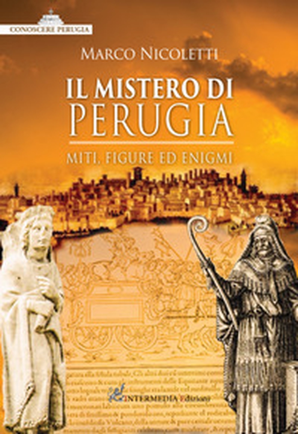 Il mistero di Perugia. Miti, figure ed enigmi - Librerie.coop Il mistero di Perugia. Miti, figure ed enigmi - Librerie.coop