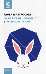 Facebook in the rain-La narice del coniglio - Librerie.coop