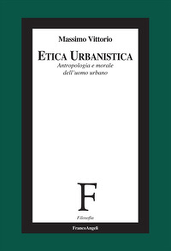 Etica urbanistica. Antropologia e morale dell'uomo urbano - Librerie.coop Etica urbanistica. Antropologia e morale dell'uomo urbano - Librerie.coop