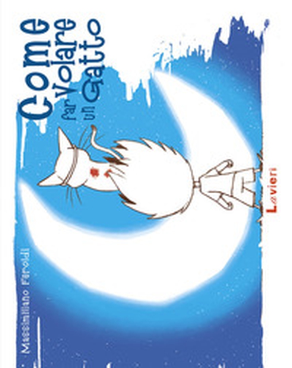Come far volare un gatto - Librerie.coop Come far volare un gatto - Librerie.coop
