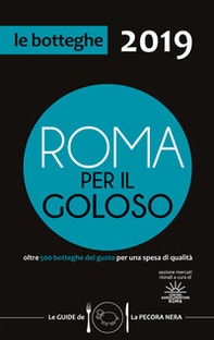 Roma per il goloso 2019. Oltre 500 botteghe del gusto segnalate per quartiere - Librerie.coop