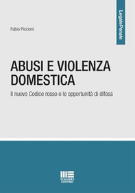 Abusi e violenza domestica. Il nuovo Codice rosso e le opportunità di difesa - Librerie.coop