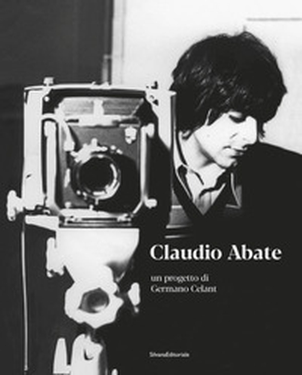 Claudio Abate. Un progetto di Germano Celant - Librerie.coop Claudio Abate. Un progetto di Germano Celant - Librerie.coop