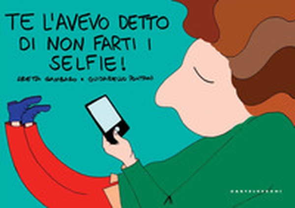 Te l'avevo detto di non farti i selfie! - Librerie.coop Te l'avevo detto di non farti i selfie! - Librerie.coop