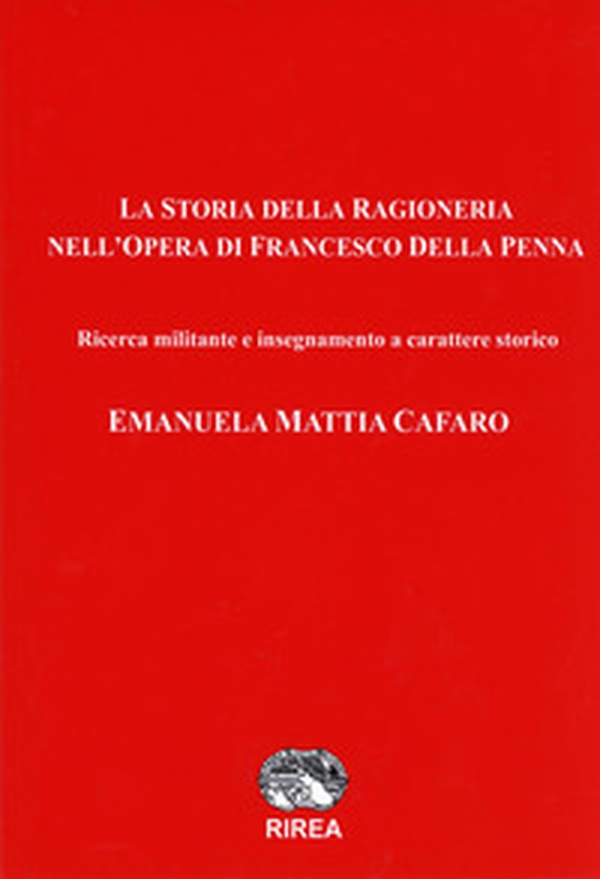 La storia della ragioneria nell'opera di Francesco Della Penna. Ricerca militante e insegnamento a carattere storico - Librerie.coop La storia della ragioneria nell'opera di Francesco Della Penna. Ricerca militante e insegnamento a carattere storico - Librerie.coop