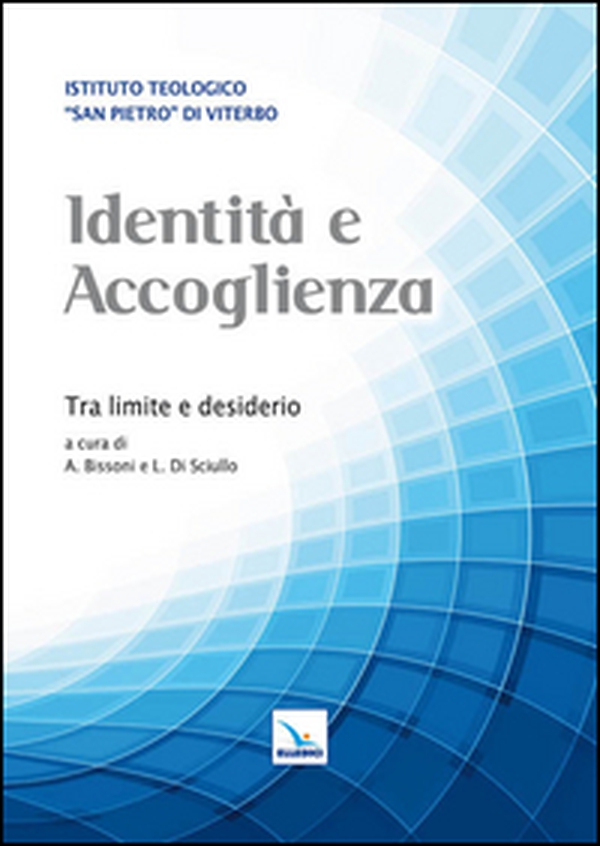 Identità e accoglienza. Tra limite e desiderio - Librerie.coop Identità e accoglienza. Tra limite e desiderio - Librerie.coop
