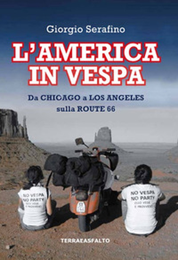 L'America in vespa. Da Chicago a Los Angeles sulla Route 66 - Librerie.coop L'America in vespa. Da Chicago a Los Angeles sulla Route 66 - Librerie.coop