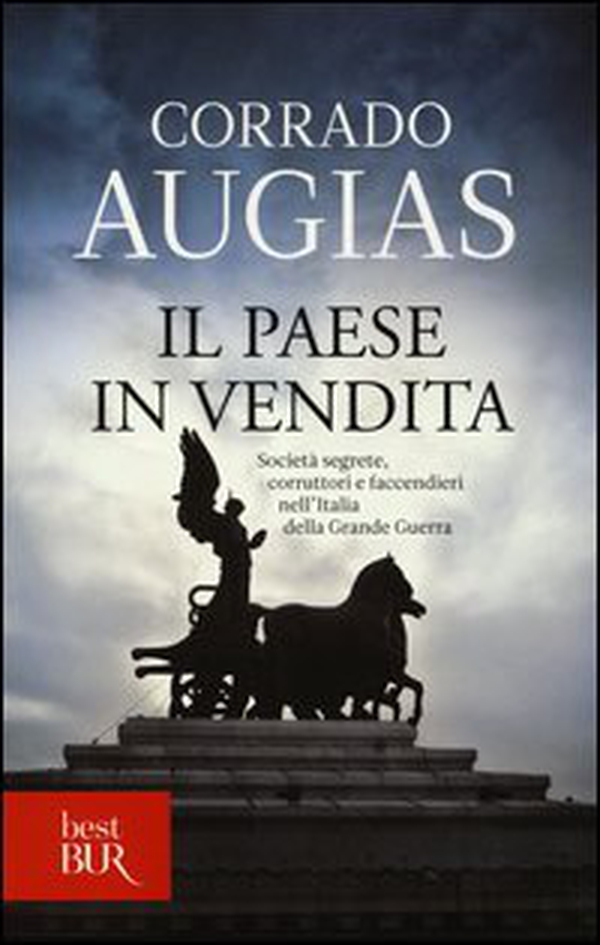Il Paese in vendita. Società segrete, corruttori e faccendieri nell'Italia della Grande Guerra - Librerie.coop Il Paese in vendita. Società segrete, corruttori e faccendieri nell'Italia della Grande Guerra - Librerie.coop